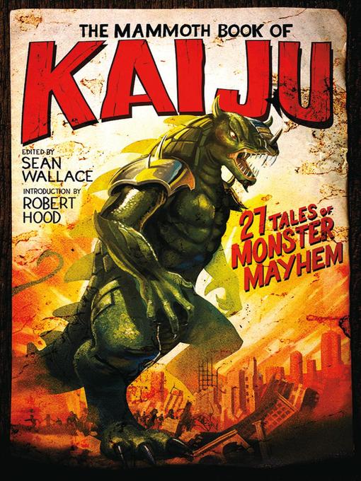 Title details for The Mammoth Book of Kaiju by Sean Wallace - Available